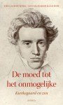 De moed tot het onmogelijke: Kierkegaard en zen - Ton Lathouwers, Jan Bor, Luce Ramaker