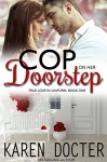 Cop On Her Doorstep (True Love In Uniform Book 1) - Karen Docter, K.L. Docter