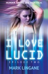 I Love Lucid: Season 1, Episode 2 - Mark Lingane