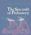 The Sea-Craft of Prehistory - Gordon L Patzer, Paul Johnstone