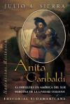 Anita Garibaldi: Guerrillera En America del Sur, Heroina de La Unidad Italiana - Julio Sierra