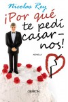 ¡Por que te pedi casarnos! / Why Asked You to Marry! (Spanish Edition) - Nicolas Rey, Manuel Talens Carmona