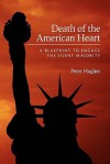 Death of the American Heart: A Blueprint to Engage the Silent Majority - Peter Hughes