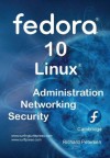 Fedora 10 Linux Administration, Networking, and Security - Richard Petersen