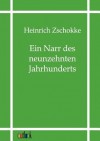 Ein Narr Des Neunzehnten Jahrhunderts - Heinrich Zschokke