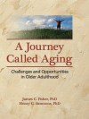 A Journey Called Aging: Challenges and Opportunities in Older Adulthood - James C. Fisher, Henry C. Simmons