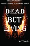 Dead But Living - Borrowed Life Series #1 ( A series of Epic Fantasy and mystery thriller suspense stories) - N Sharma