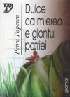 Dulce ca mierea e glonțul patriei - Petru Popescu