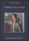 Cristina e il suo doppio - Herta Müller, Mario Rubino