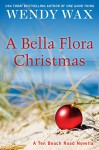 A Bella Flora Christmas (Ten Beach Road Novella) - Wendy Wax