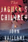 The Jaguar's Children - John Vaillant