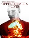 Oppenheimer's Lives: Reflections on the Father of the Atomic Bomb - Jeremy Bernstein