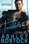 Nothing But Trouble - Ashley Bostock