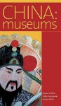 China: Museums - Miriam Clifford, Cathy Giangrande, Antony White