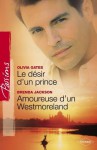 Le désir d'un prince - Amoureuse d'un Westmoreland (Harlequin Passions) (French Edition) - Olivia Gates, Brenda Jackson, Aude Tincelin, Francine Sirven