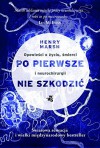 Po pierwsze nie szkodzić - Henry Marsh, Joanna Józefowicz-Pacuła