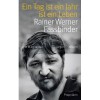 Ein Tag ist ein Jahr ist ein Leben: Rainer Werner Fassbinder - Jürgen Trimborn