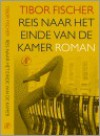 Reis naar het einde van de kamer - Tibor Fischer, Ko Kooman