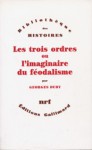 Les trois ordres ou L'imaginaire du féodalisme - Georges Duby