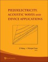 Piezoelectricity, Acoustic Waves, and Device Applications - Ji Wang, Weiqiu Chen