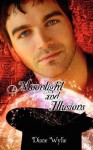 Moonlight and Illusions - <b>Diane Wylie</b> - 45affa847464d4d6355b9f03555fcee4