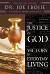 The Justice of God: Victory in Everyday Living - Joe Ibojie, John Francis