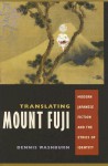 Translating Mount Fuji: Modern Japanese Fiction and the Ethics of Identity - Dennis C. Washburn