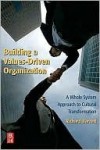 Building a Values-Driven Organization: A Whole System Approach to Cultural Transformation - Richard Barrett