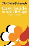 The Daily Telegraph Easy Guide to Acol Bridge - Patrick Jourdain