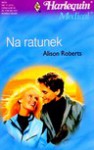 Na ratunek - Alison Roberts