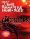 The Ancestors - Brandon Massey, Tananarive Due, L.A. Banks