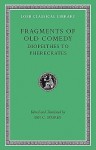 Fragments of Old Comedy, Volume II: Diopeithes to Pherecrates (Loeb Classical Library) - Ian C. Storey