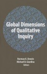 Global Dimensions of Qualitative Inquiry - Norman K. Denzin, Michael D Giardina