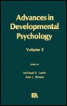 Advances in Developmental Psychology: Volume 2 - Michael E. Lamb, Ann L. Brown