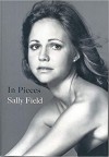 In Pieces. A Memoir: Sally Field - Sally Field