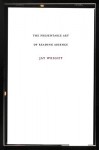 The Presentable Art of Reading Absence (Dalkey American Literature) (Dalkey American Literature) - Jay Wright