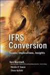 Ifrs Conversion: Issues, Implications, Insights - Ken Marshall, Steve Arnold