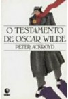 O testamento de Oscar Wilde - Peter Ackroyd, Heloísa Jahn