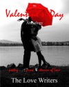 The Valentine's Day Anthology: poetry . . . prose & stories of Love - The Love Writers, Kimberly Burnham, Shirley Keifer, Jill Delbridge, William S. Peters Sr., Janet P. Caldwell