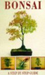 Bonsai: A Step By Step Guide - Christian Pessey