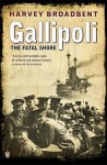 Gallipoli: The Fatal Shore - Harvey Broadbent