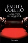 La solitude du vainqueur - Paulo Coelho