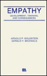 Empathy: Development, Training, And Consequences - Arnold P. Goldstein