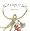 Mon Singe Et Moi - Emily Gravett, Elisabeth Duval