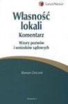 Własność lokali. Komentarz. Wzory pozwów i wniosków sądowych - Roman Dziczek