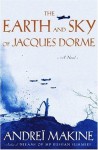 The Earth and Sky of Jacques Dorme: A novel - Andrexef Makine