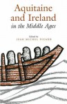 Aquitaine and Ireland in the Middle Ages - Jean-Michel Picard