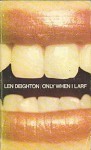 Only when I larf - Len Deighton