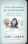 The Courage of Strangers: Coming of Age with the Human Rights Movement - Jeri Laber, Václav Havel