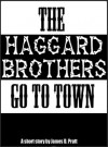 The Haggard Brothers Go To Town - James Pratt